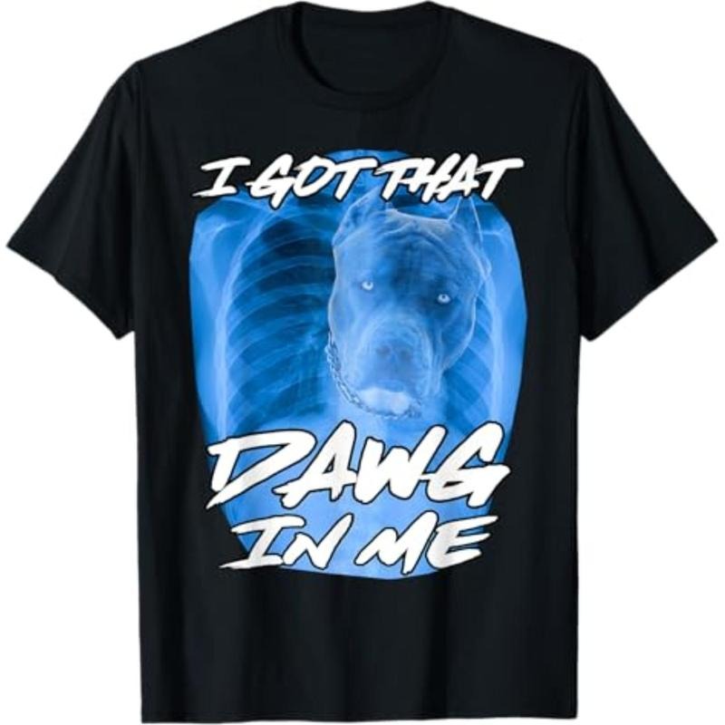 I Got That Dawg In Me Xray Pitbull Ironic Meme Viral Quote T-Shirt Menswear Top Graphic Graphic Tees Hoodie, Sweatshirt
