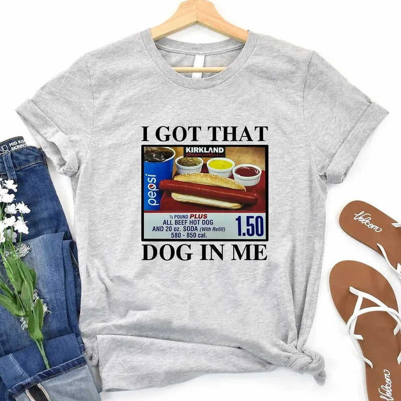 I Got That Dog In Me Shirt - 1.50 Hotdog Shirt - Hot Dog Lover Gift - Hot Dog Tee Hoodie, Sweatshirt | HypeDripTees.com