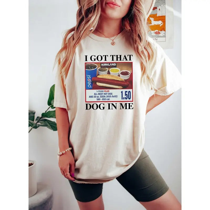 I Got That Dog In Me Shirt, Hotdog Shirt, Meme Shirts, Funny T Shirts, Hot Dog Lover Gift, Trendy Shirts, Hot Dog...