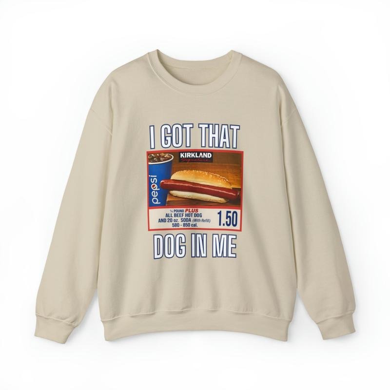 I Got That Dog In Me Sweatshirt, Costco Hot Dog Shirt Hoodie | HypeDripTees.com