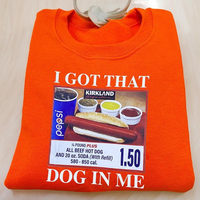 I Got That Dog In Me Sweatshirt, Funny Hot Dog Meme Pullover, Foodie Graphic Crewneck for Him or Her T-Shirts, Hoodie