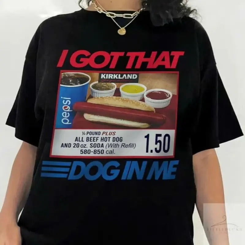 I Got That Dog T-Shirt, Keep Dank Meme Costcoo Hot Dog Combo Shirt, Shirt For Men And Women Fit Top Clothing Crewneck...