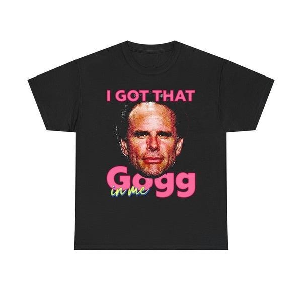 I Got That Gogg In Me Funny Bold Motivation Quote Meme Vintage Shirt Hoodie, Sweatshirt | HypeDripTees.com