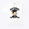 I Graduated Fart School At the Top Of My Ass T Shirt