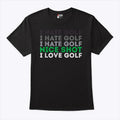 I Hate Golf Nice Shot I Love Golf T Shirt