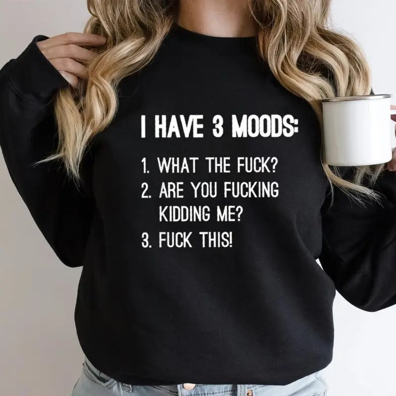 I Have 3 Moods What The Fvck Funny Sweatshirt Casual Street Style Fleece Crewneck Pullover Sweatshirt Tops Trendy For...