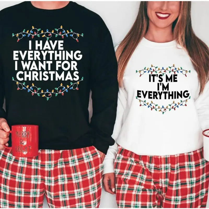 I Have Everything I Want For Christmas Sweatshirt, It's Me I'm Everything Sweatshirt,Couple Matching Sweater, Xmas Party...