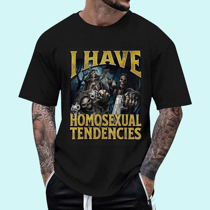 I Have Homosexual Tendencies Funny Hard Skeleton Meme Unisex T-Shirt, Cotton 100%, Top Trending Fashion Hoodie, Sweatshirt