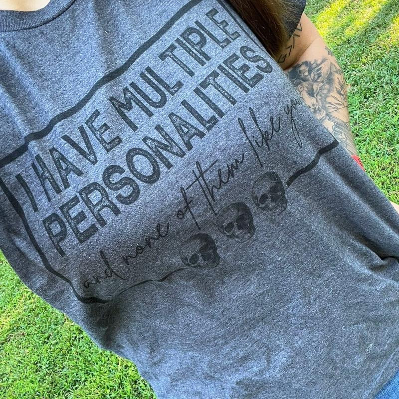 I Have Multiple Personalities and None of Them Like You Shirt Hoodie, Sweatshirt | HypeDripTees.com