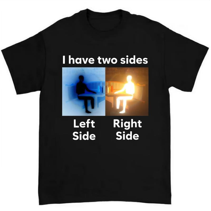 I Have Two Sides Antimeme Funny Meme Shirt Featuring Bold Typography in Retro Style Hoodie, Sweatshirt | HypeDripTees.com