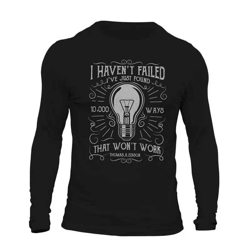 I Haven't Failed Electrician Thomas Edison Long Sleeve Men's T-Shirt Casual Classic Hoodie, Sweatshirt | HypeDripTees.com