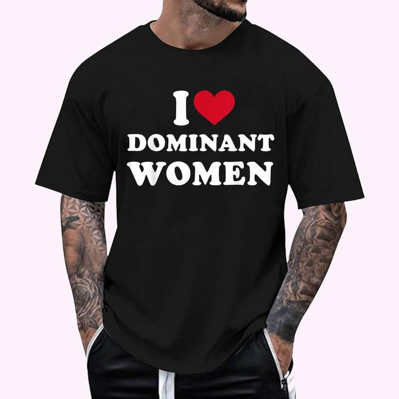 I Heart I Love Dominant Women Strong Independent Submissive T-Shirt , Unisex Cotton 100%, Top Menswear Hoodie, Sweatshirt