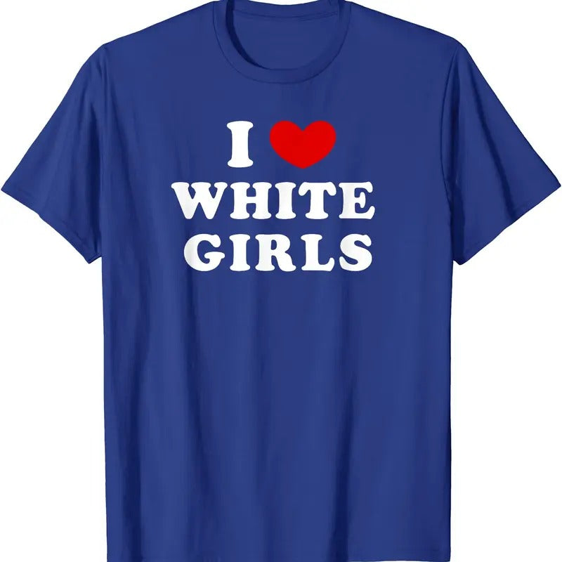 I Heart White Girls Shirt, I Love White Girls T-Shirt | Unisex Cotton Tee, Size S-5XL Hoodie, Sweatshirt | HypeDripTees.com