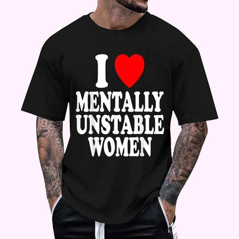 I Heart (Love) Mentally Unstable Women Funny Sarcastic Crazy T-Shirt , Unisex Cotton 100%, Top Menswear Hoodie, Sweatshirt