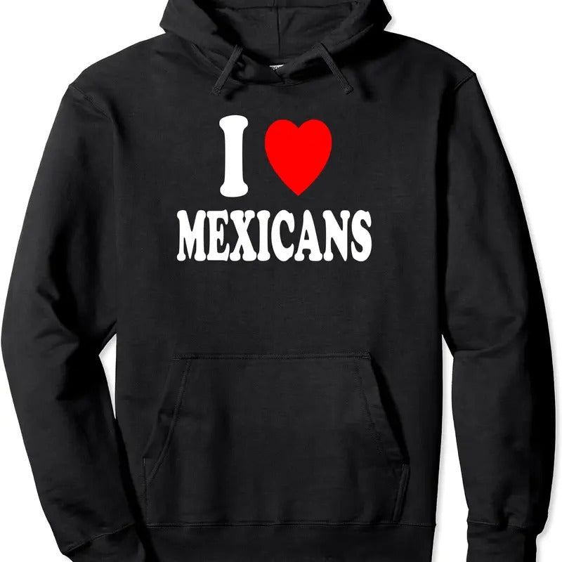 I Heart (Love) Mexicans Hoodie | Unisex Hooded Sweatshirt T-Shirts | HypeDripTees.com