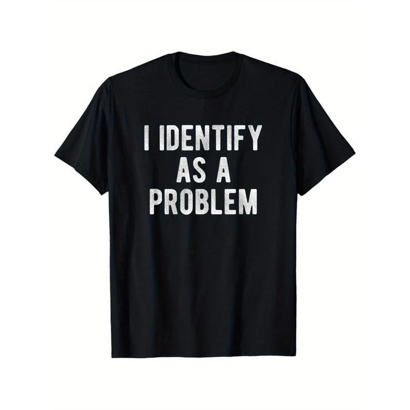 I Identify As A Problem Funny T Shirt 100 Cotton Heavyweight Unisex Round Neck Tee Sizes S To XXXL Black Casual Loose Fit...