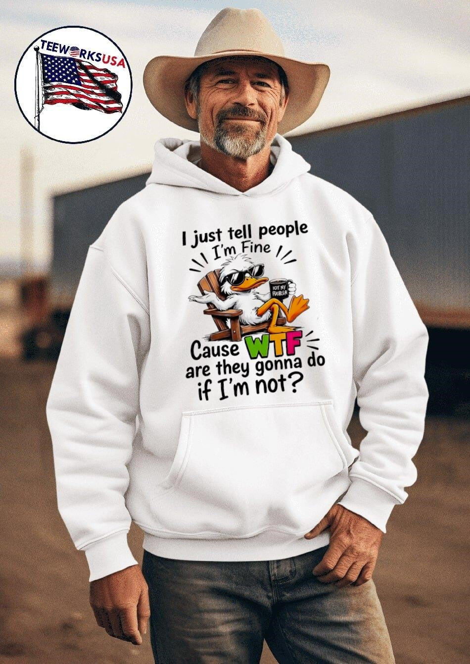 I Just Tell People I’m Fine Cause WTF Are They Gonna Do If I’m Not Duck Shirt