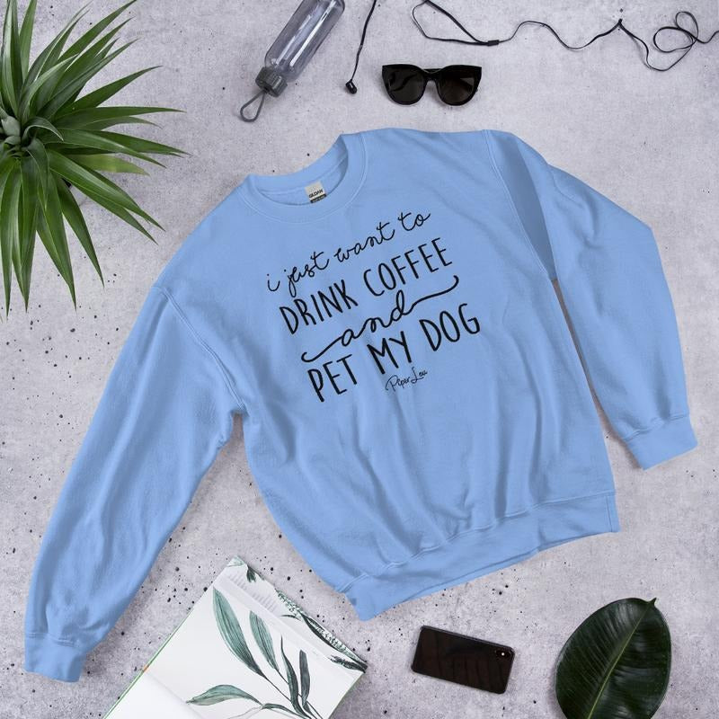 I Just Want To Drink Coffee And Pet My Dog Graphic Crewneck Sweatshirt T-Shirts, Hoodie | HypeDripTees.com