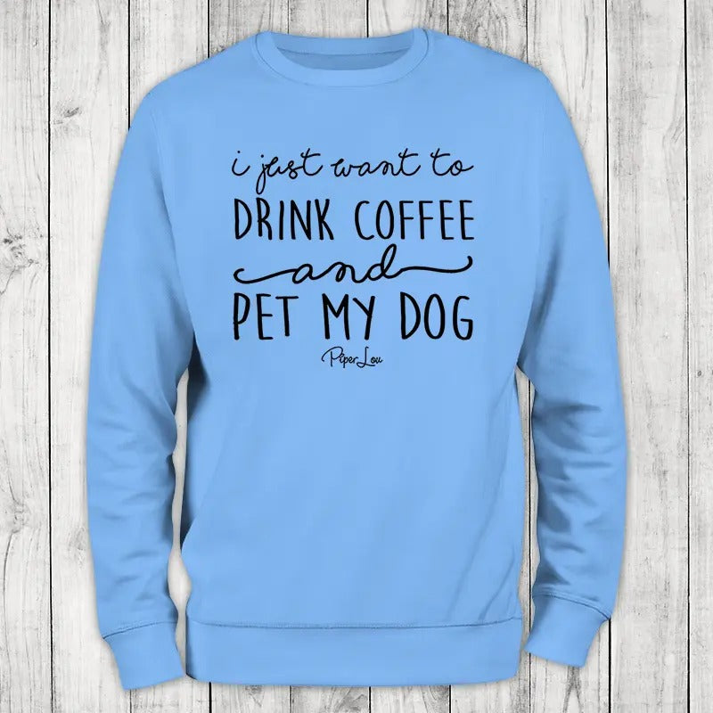 I Just Want To Drink Coffee And Pet My Dog Sweatshirt, #cute #dog #pets T-Shirts, Hoodie | HypeDripTees.com