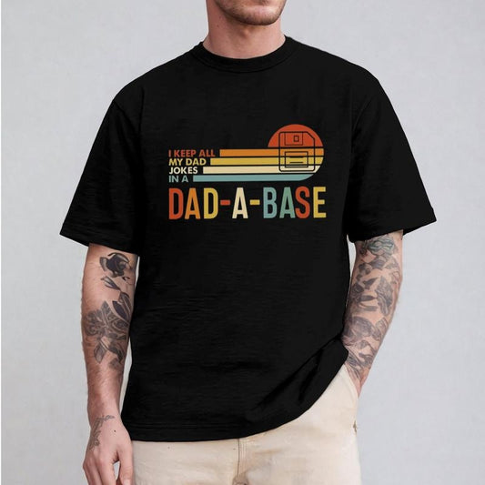 I Keep All My Dad Jokes In A Dad-a-base Tshirt Shirt Casual Style Crew Neck Short Sleeve T-Shirt Tops Trendy for Unisex, Perfect Gift