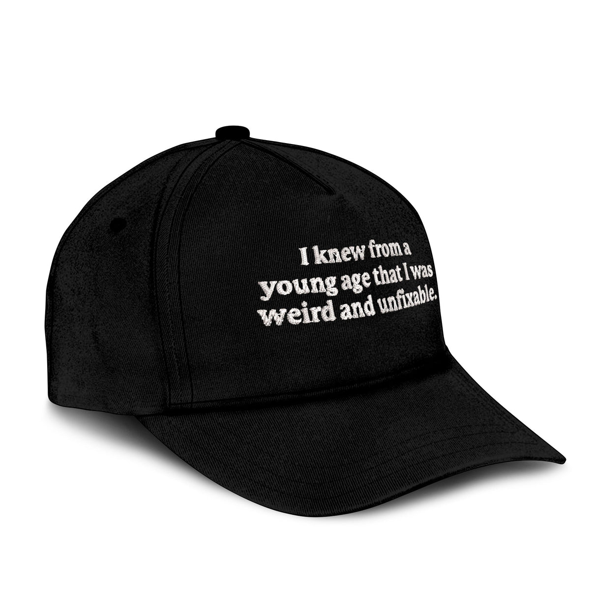 I Knew From A Young Age That I Was Weird And Unfixable Hat