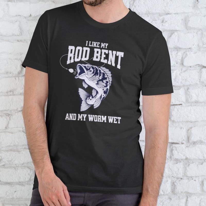 I LIKE MY ROD BENT AND MY WORM WET T Shirt, Unisex, Cotton Hoodie, Sweatshirt | HypeDripTees.com