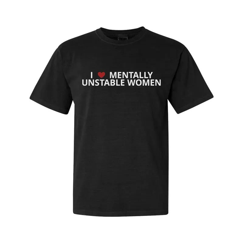 I LOVE Mentally Unstable Women T-SHIRT Hoodie, Sweatshirt | HypeDripTees.com