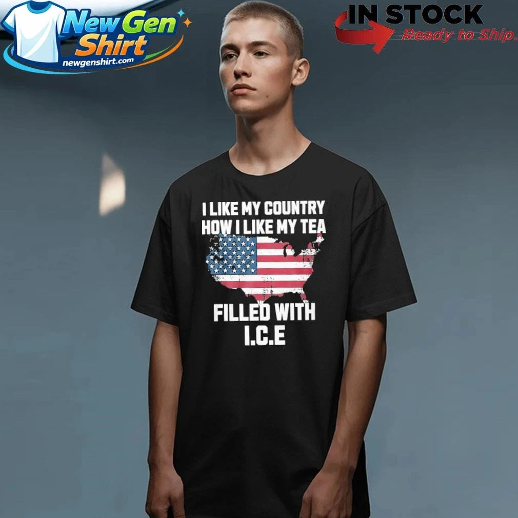 I Like My Country How I Like My Tea Filled with ICE Shirt