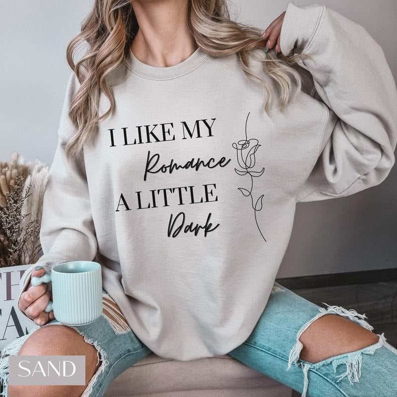 I Like My Romance A Little Dark Sweatshirt for Reader Gift for Book Lover, Dark Romance Shirt, Romantasy Lover Gift for...