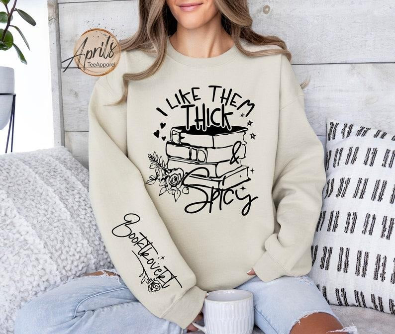 I Like Them Thick And Spicy Sweatshirt, Booktrovert Hoodie, Spicy Books Shirt, Book Lover Shirt, Floral Librarian...