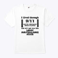 I Lived Through 9 11 And The Subsequent Abuses Of Power T Shirt