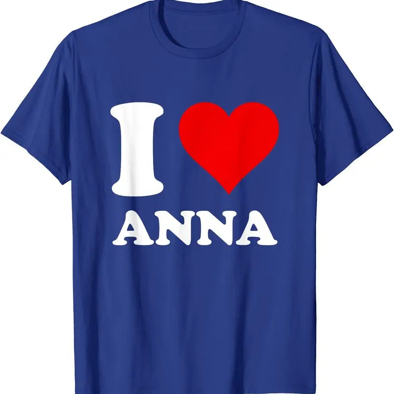 I Love Anna T-Shirt | Unisex Cotton Tee, Size S-5XL Hoodie, Sweatshirt | HypeDripTees.com