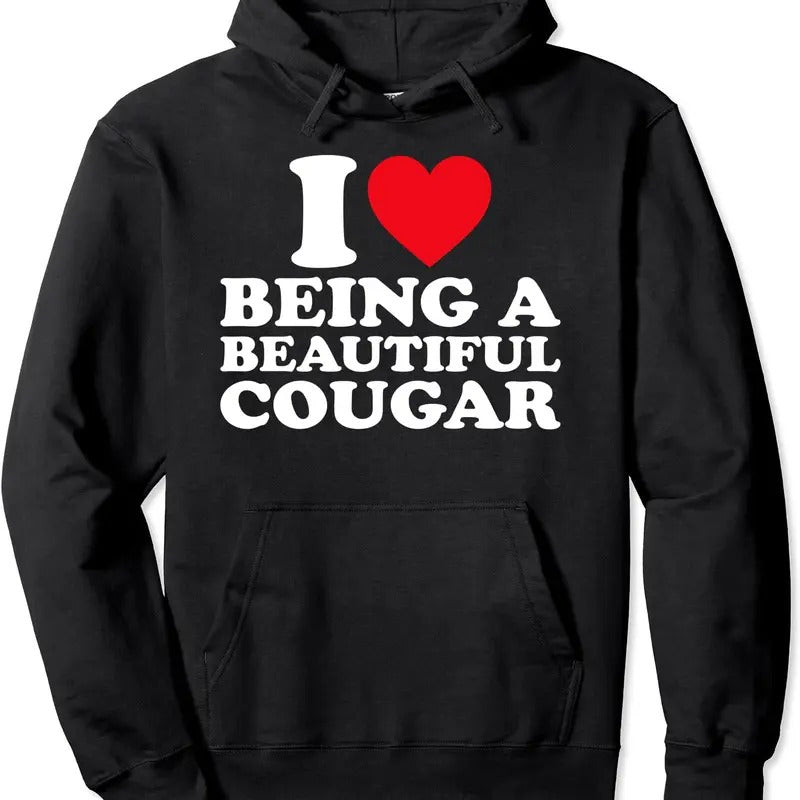 I Love Being A Beautiful Cougar I Heart Being A Cougar Pullover Hoodie | Unisex Hooded Sweatshirt T-Shirts | HypeDripTees.com