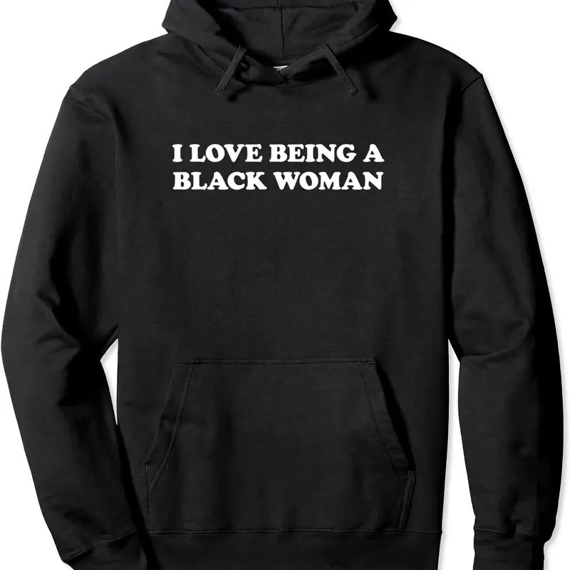 I Love Being A Black Woman History Pullover Hoodie | Unisex Hooded Sweatshirt T-Shirts | HypeDripTees.com