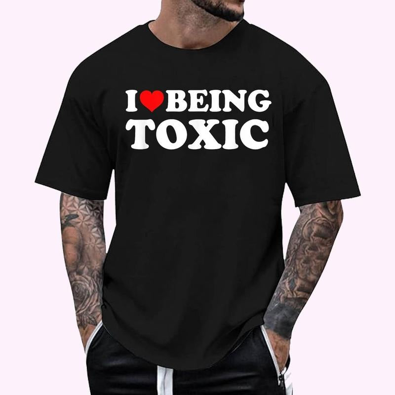 I Love Being Toxic T-Shirt , Unisex Cotton 100%, Top Menswear Hoodie, Sweatshirt | HypeDripTees.com