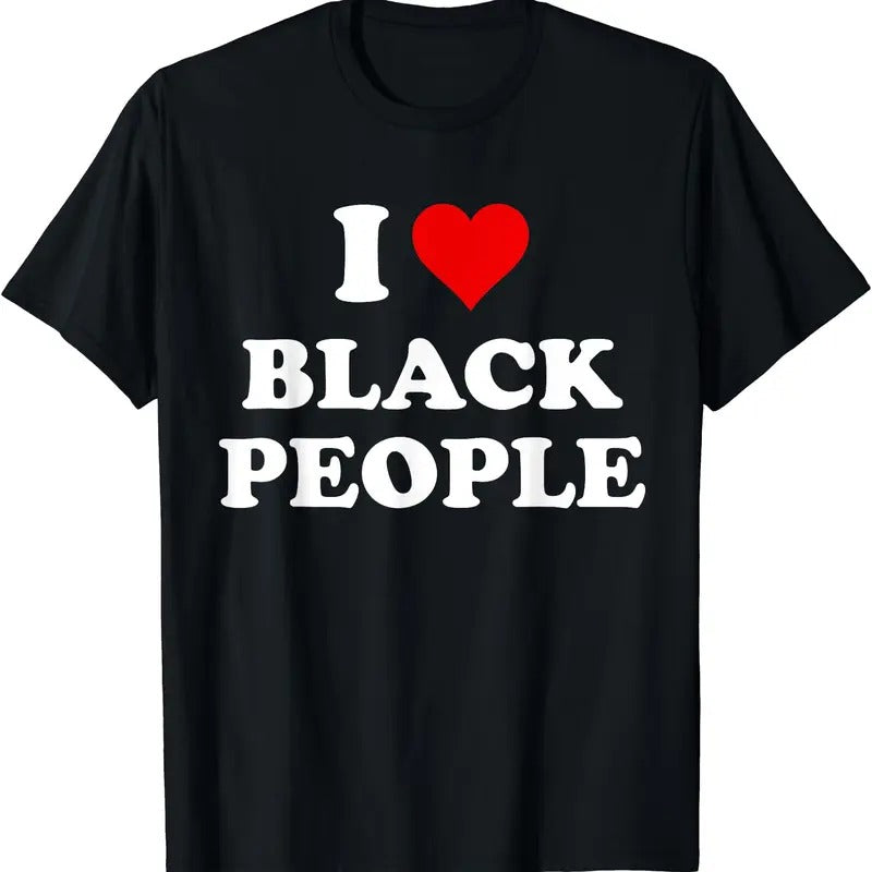 I Love Black People T-Shirt | Unisex Cotton Tee, Short Sleeve, Size S-5XL Hoodie, Sweatshirt | HypeDripTees.com