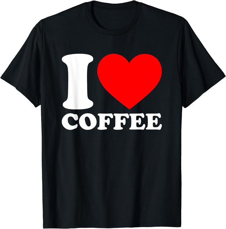 I Love Coffee T-Shirt | Unisex Cotton Tee, Short Sleeve, Size S-5XL Hoodie, Sweatshirt | HypeDripTees.com
