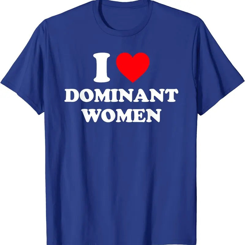 I Love Dominant Women T-Shirt | Unisex Cotton Tee, Size S-5XL Hoodie, Sweatshirt | HypeDripTees.com