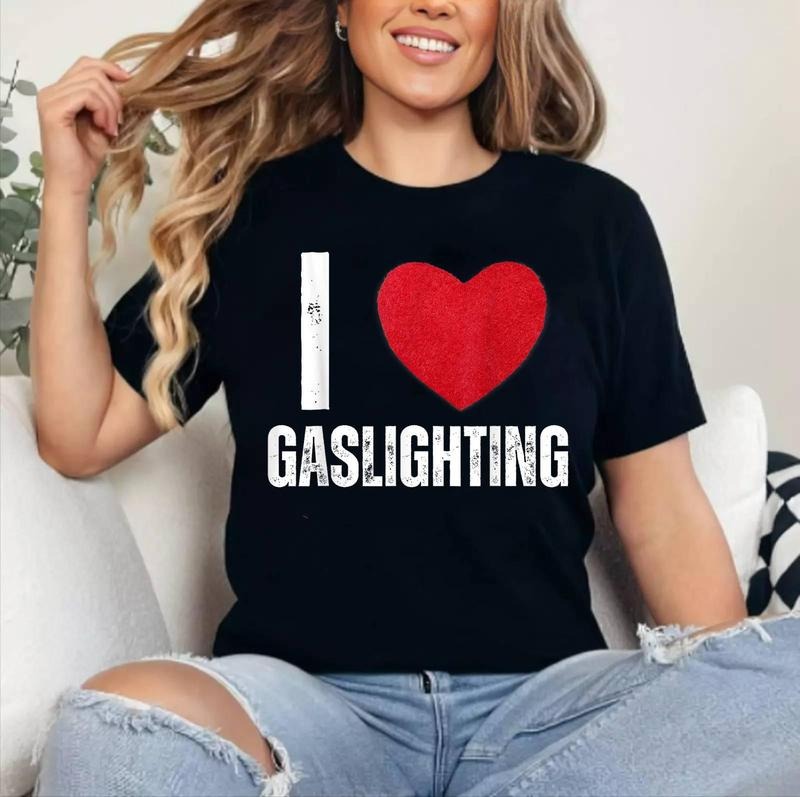 I Love Gaslighting Funny Gaslight Lover I Heart Gaslighting T-Shirt , Cotton 100%, Crewneck, Short Sleeve, Top Womenswear...