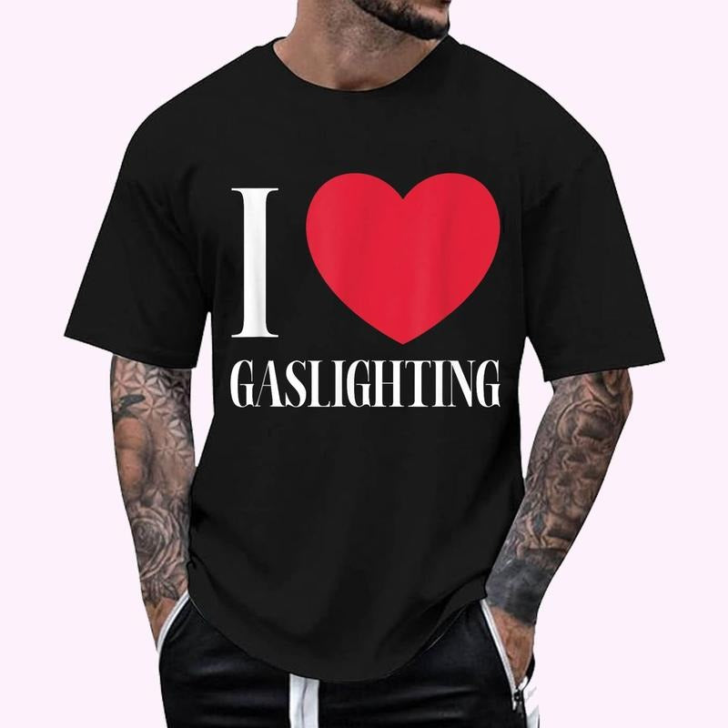 I Love Gaslighting Funny Quotes Jokes Sarcasm T-Shirt