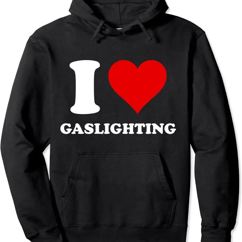 I Love Gaslighting Hoodie | Unisex Hooded Sweatshirt T-Shirts | HypeDripTees.com