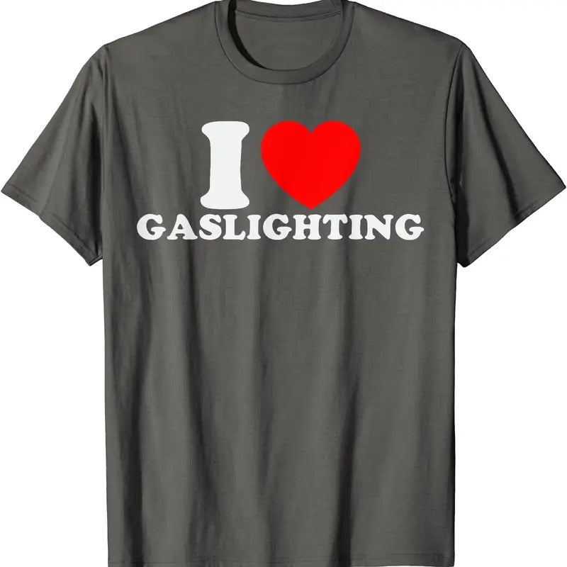 I Love Gaslighting Shirt, I Heart Gaslighting T-Shirt | Unisex Cotton Tee, Size S-5XL Hoodie, Sweatshirt | HypeDripTees.com