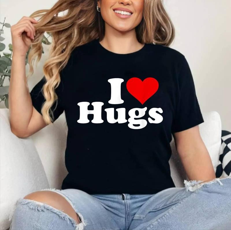 I Love Heart Hug Cotton 100% Top Womenswear T-Shirts, Hoodie, Sweatshirt
