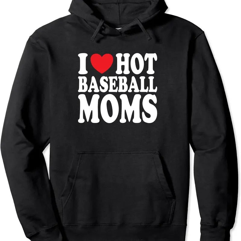 I Love Hot Baseball Moms Hoodie | Unisex Hooded Sweatshirt T-Shirts | HypeDripTees.com