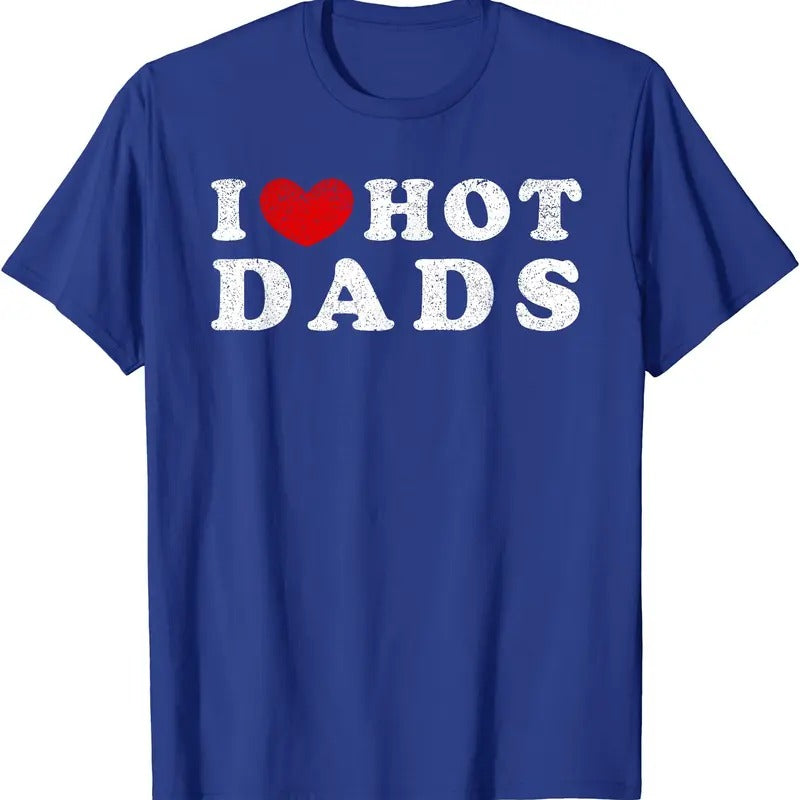 I Love Hot Dads I Heart Hot Dads Cotton Size S 5XL T-Shirts, Hoodie, Sweatshirt