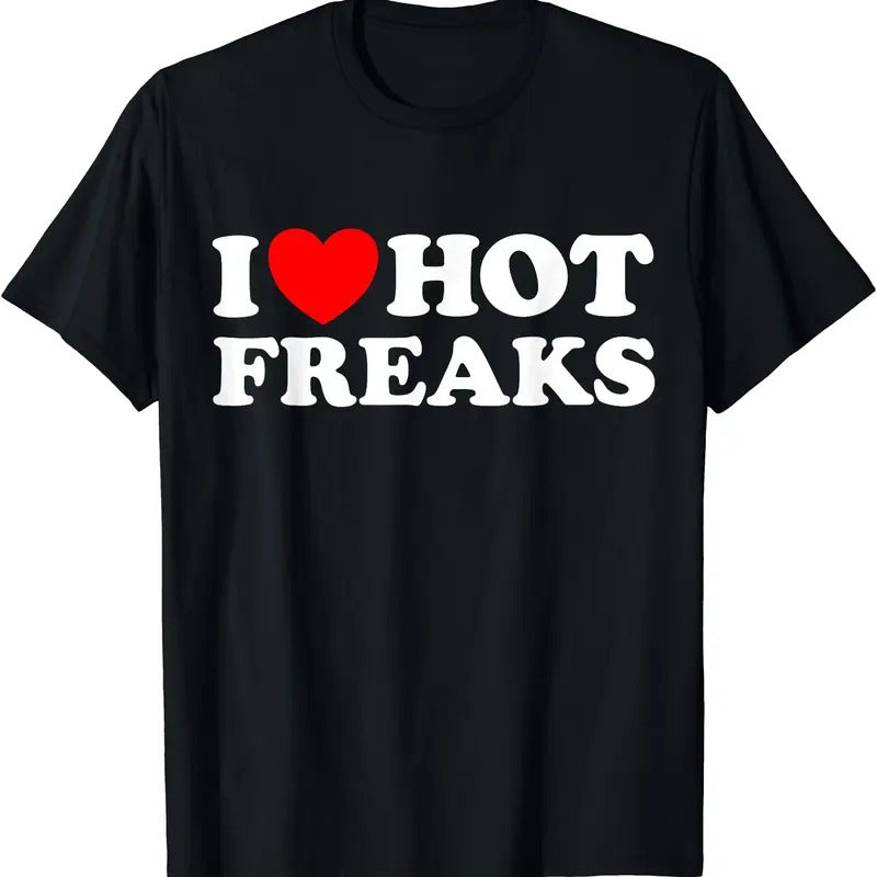 I Love Hot Freaks T-Shirt | Unisex Cotton Tee, Short Sleeve, Size S-5XL Hoodie, Sweatshirt | HypeDripTees.com