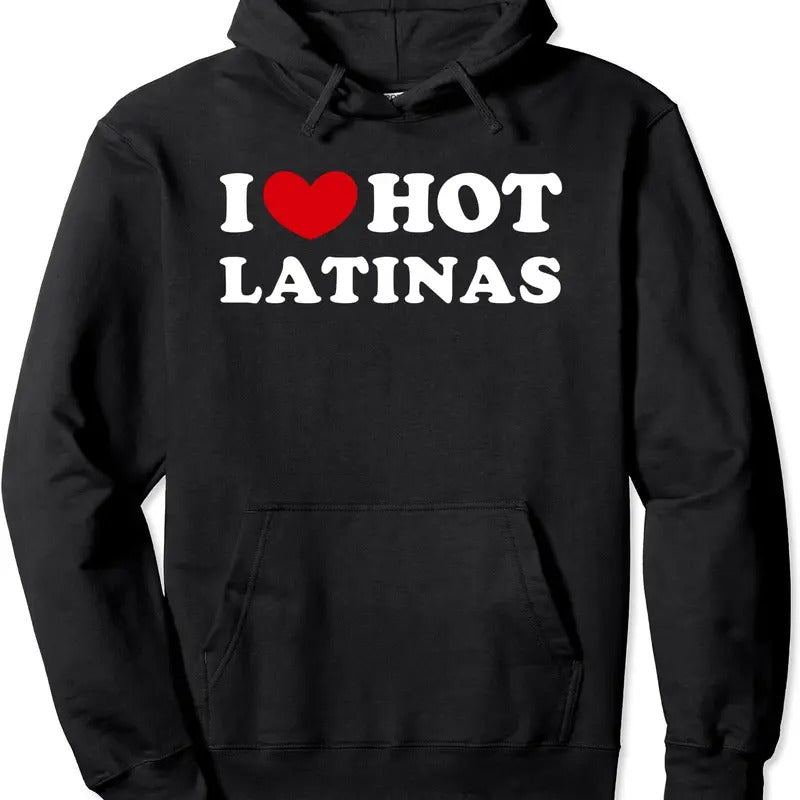 I Love Hot Latinas, I Heart Hot Latinas Pullover Hoodie | Unisex Hooded Sweatshirt T-Shirts | HypeDripTees.com