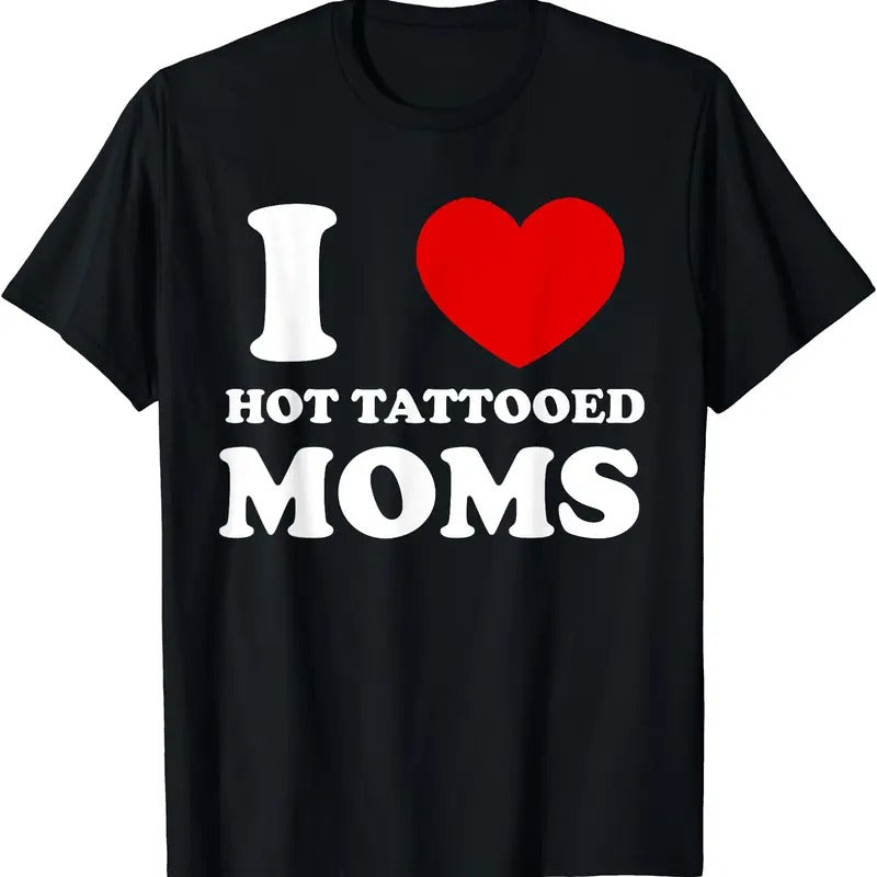 I Love Hot Tattooed Moms T-Shirt Hoodie, Sweatshirt | HypeDripTees.com