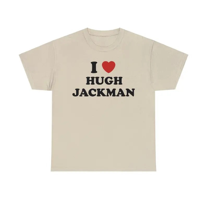 I Love Hugh Jackman Shirt Unisex Tee, Movie Shirt, Graphic Tee Menswear T-Shirt Hoodie, Sweatshirt | HypeDripTees.com