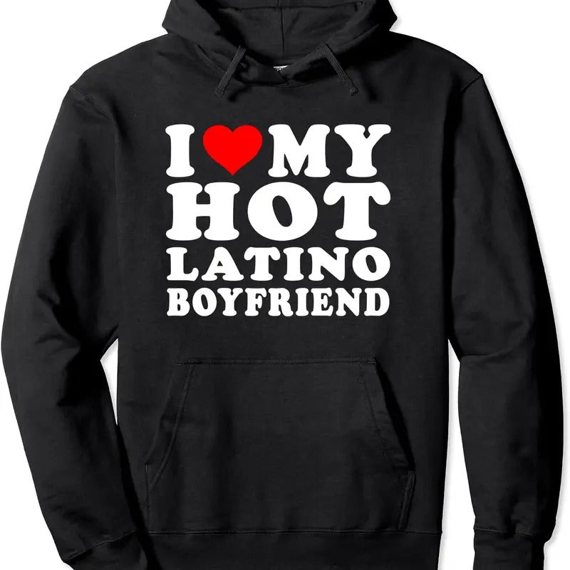 I Love I Heart My Hot Latino Boyfriend Heartful Latino BF Pullover Hoodie | Unisex Hooded Sweatshirt T-Shirts